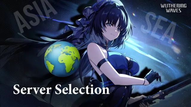 Which Server to Select in Wuthering Waves? Asia, SEA, or What